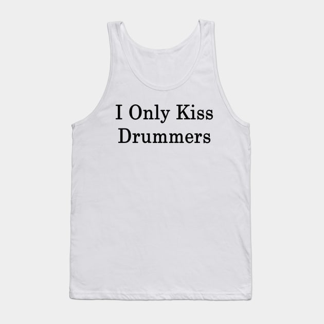 I Only Kiss Drummers Tank Top by supernova23